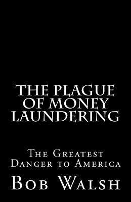 The Plague of Money Laundering 1