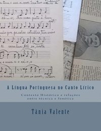 bokomslag A Língua Portuguesa no Canto Lírico: Contexto histórico e relações entre técnica e fonética