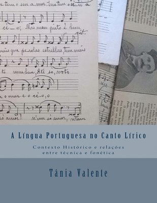 A Língua Portuguesa no Canto Lírico: Contexto histórico e relações entre técnica e fonética 1