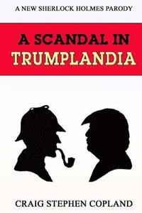 bokomslag A Scandal in Trumplandia: A New Sherlock Holmes Parody