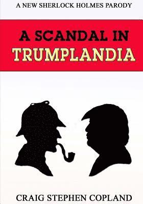 A Scandal in Trumplandia - Large Print: A New Sherlock Holmes Parody 1