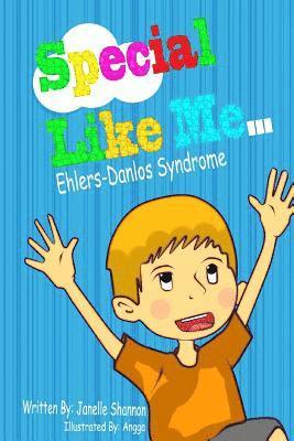 Special Like Me...: Ehlers-Danlos Syndrome 1