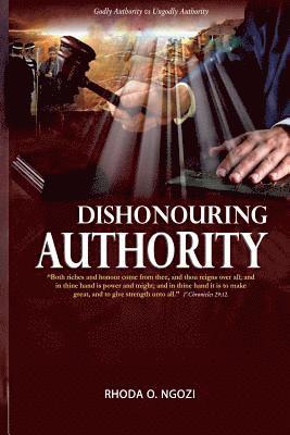 bokomslag DISHONOURING Authority: Godly Authority or Ungodly Authority