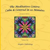 bokomslag Calm & Centred in 10 Minutes European Edition Volume One: Exceptionally beautiful gift, in Novelty & More, brief meditations, calming books for ADHD,