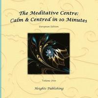 bokomslag Calm & Centred in 10 Minutes European Edition Volume Five: Exceptionally beautiful gift, in Novelty & More, brief meditations, calming books for ADHD,