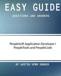 bokomslag Easy Guide: PeopleSoft Application Developer I Peopletools and Peoplecode: Questions and Answers