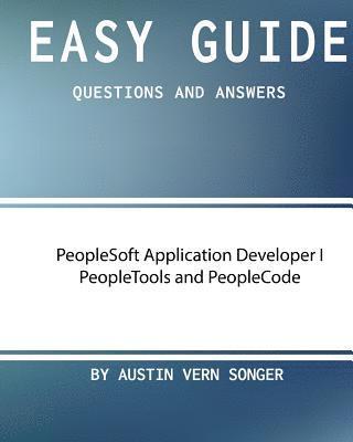 bokomslag Easy Guide: PeopleSoft Application Developer I Peopletools and Peoplecode: Questions and Answers