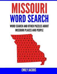 bokomslag Missouri Word Search: Word Search and Other Puzzles about Missouri Places and People