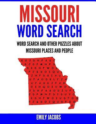 Missouri Word Search: Word Search and Other Puzzles about Missouri Places and People 1