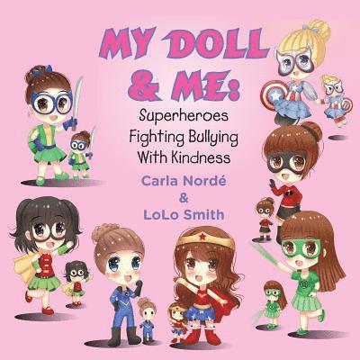 My Doll and Me: Superheroes Fighting Bullying with Kindness 1