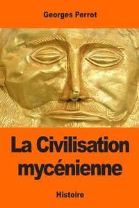 bokomslag La Civilisation mycénienne