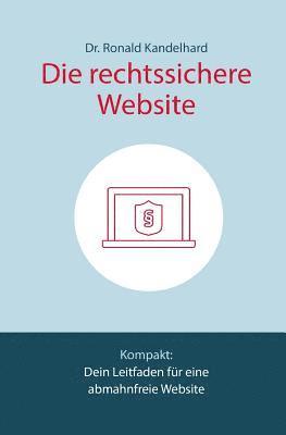 bokomslag Die rechtssichere Website: Dein Leitfaden für eine abmahnfreie Website