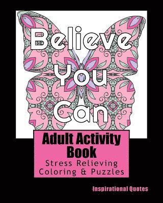 Adult Activity Book Inspirational Quotes: Coloring and Puzzle Book for Adults Featuring Coloring, Mazes, Crossword, Word Match, Word Search and Word S 1