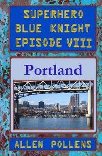 bokomslag Superhero - Blue Knight Episode VIII, Portland