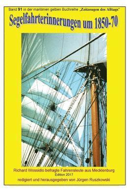 Segelfahrterinnerungen 1850-70 - Richard Wossidlo befragte ehemalige Seeleute: Band 91 in der maritimen gelben Buchreihe bei Juergen Ruszkowski 1