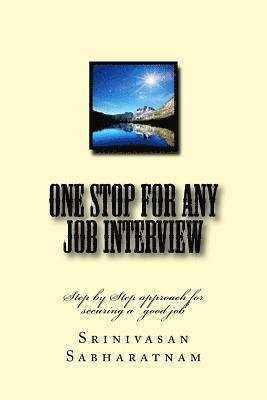 bokomslag One stop for any job interview: Step by Step approach for securing a good job