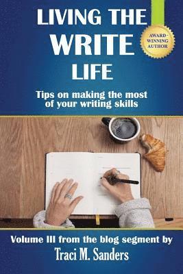 bokomslag Living The Write Life: Tips on making the most of your writing skills