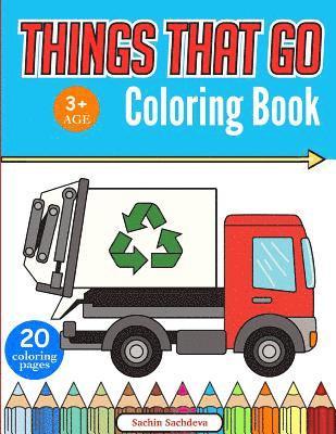 Sachin Sachdeva - Things That Go Coloring Book: Cars, Monster Truck, Bus, Trucks, Planes, Trains and More!, Häftad