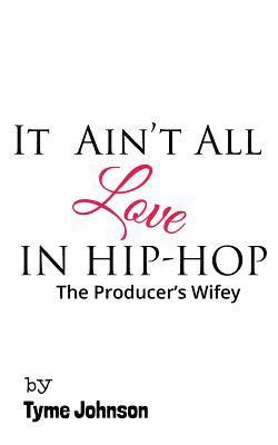 It Ain't All Love In Hip-Hop: The Producers Wifey 1