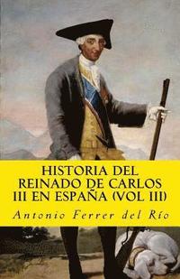 bokomslag historia del reinado de carlos III en espana (vol III)
