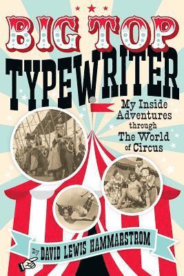 bokomslag Big Top Typewriter: My Inside Adventures through the World of Circus