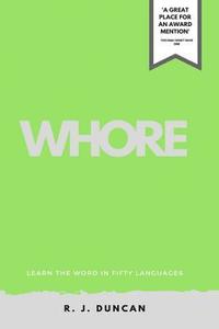 bokomslag WHORE-Learn the word In Fifty Languages, by R J DUNCAN-IN FIFTY LANGUAGES SERIES