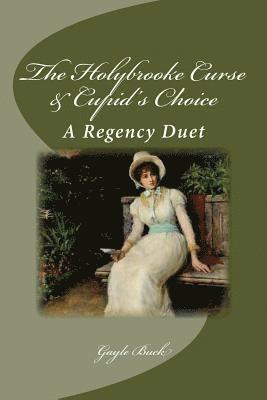 The Holybrooke Curse & Cupid's Choice: A Regency Duet 1