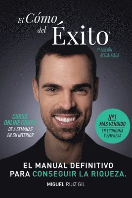 Miguel Ruiz Gil - El Cómo del Éxito(TM): Haz lo que has venido a hacer. No dejes que nadie escriba tu camino por ti. Sal del sistema., Häftad