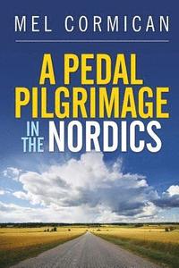 bokomslag A Pedal Pilgrimage In the Nordics
