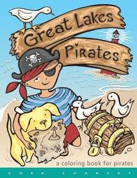 bokomslag Great Lakes Pirates! - A Coloring Book for Pirates.: Arrrgh! Thar Be Pirates in thee Great Lakes! Dis book here is fun full of thing Pirates do! Maps,