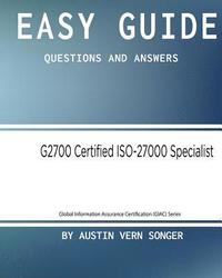 bokomslag Easy Guide: G2700 GIAC Certified ISO-27000 Specialist: Questions and Answers