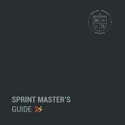 Sprint Master's Guide: The complete guide to service Design Sprints 1