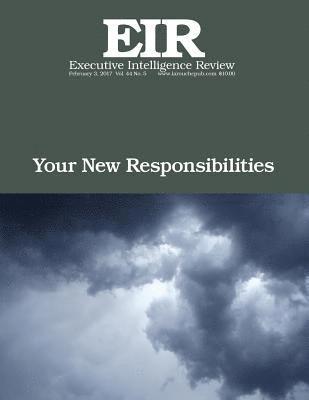 Your New Responsibilities: Executive Intelligence Review; Volume 44, Issue 5 1