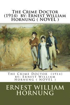 Ernest William Hornung - The Crime Doctor (1914) by: Ernest William Hornung ( NOVEL ), Häftad. Tillgänglighet: Lägg i varukorg