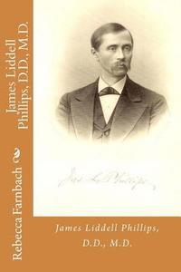 bokomslag James Liddell Phillips, D.D., M.D.