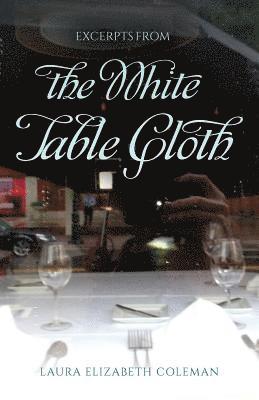 Excerpts From the White Table Cloth 1