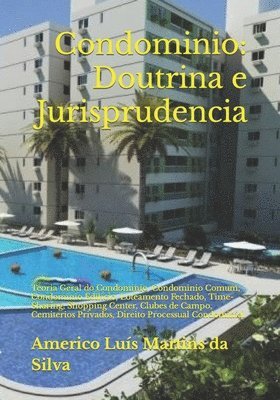 bokomslag Condominio: Doutrina e Jurisprudencia: Teoria Geral do Condominio, Condominio Comum, Condominio Edilicio, Loteamento Fechado, Time-Sharing, Shopping C