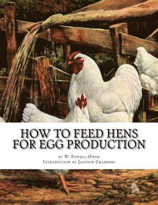 W. Powell-Owen - How To Feed Hens For Egg Production, Häftad
