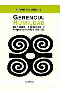 bokomslag Gerencia de la Humildad: Sanando Personas Y Empresas de la Soberbia