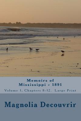 Memoirs of Mississippi - 1891: Volume 1, Chapters 8-12 1