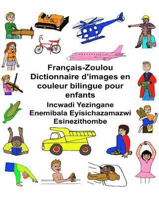 bokomslag Français-Zoulou Dictionnaire d'images en couleur bilingue pour enfants Incwadi Yezingane Enemibala Eyisichazamazwi Esinezithombe
