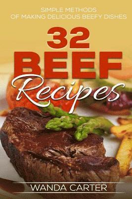 32 Beef Recipes - Simple Methods of Making Delicious Beefy Dishes (beef recipes, 1