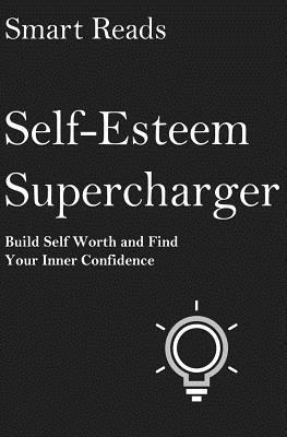 bokomslag Self-Esteem Supercharger: Build Self Worth and Find Your Inner Confidence