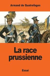 bokomslag La race prussienne