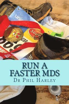 bokomslag Run a Faster MdS: A Scientific Guide to Joining the Ultrarunning Elite. Ultramarathon running hints