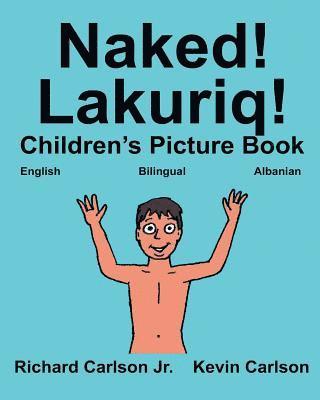 bokomslag Naked! Lakuriq!: Children's Picture Book English-Albanian (Bilingual Edition)