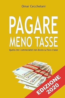 Pagare Meno Tasse: Quello che i commercialisti non dicono su fisco e tasse 1