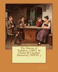 bokomslag The Marrow of Tradition (1901) by Charles W. Chesnutt Historical ( NOVEL )