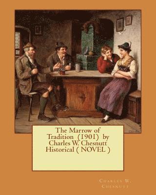 The Marrow of Tradition (1901) by Charles W. Chesnutt Historical ( NOVEL ) 1