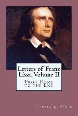 Letters of Franz Liszt, Volume II 1